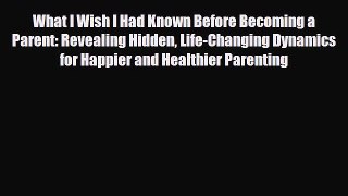 [PDF] What I Wish I Had Known Before Becoming a Parent: Revealing Hidden Life-Changing Dynamics
