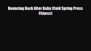 [PDF] Bouncing Back After Baby (Cold Spring Press Fitness) [Download] Online