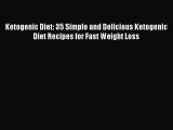 Download Ketogenic Diet: 35 Simple and Delicious Ketogenic Diet Recipes for Fast Weight Loss