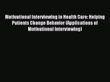 Read Motivational Interviewing in Health Care: Helping Patients Change Behavior (Applications