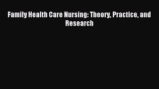 Read Family Health Care Nursing: Theory Practice and Research Ebook Free