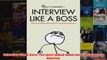 Download PDF  Interview Like A Boss The most talked about book in corporate America FULL FREE