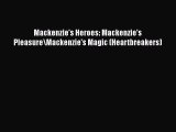 Download Mackenzie's Heroes: Mackenzie's Pleasure\Mackenzie's Magic (Heartbreakers)  Read Online