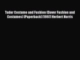 Read Tudor Costume and Fashion (Dover Fashion and Costumes) [Paperback] [1997] Herbert Norris