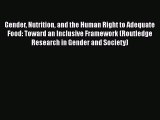 PDF Gender Nutrition and the Human Right to Adequate Food: Toward an Inclusive Framework (Routledge