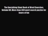 Download The Everything Giant Book of Word Searches Volume VII: More than 300 word search puzzles