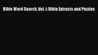 Download Bible Word Search Vol. I: Bible Extracts and Puzzles Free Books