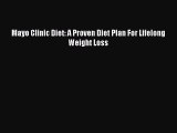 PDF Mayo Clinic Diet: A Proven Diet Plan For Lifelong Weight Loss  Read Online