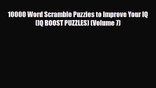 PDF 10000 Word Scramble Puzzles to Improve Your IQ (IQ BOOST PUZZLES) (Volume 7) Read Online