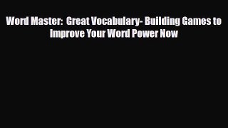 PDF Word Master:  Great Vocabulary- Building Games to Improve Your Word Power Now Free Books