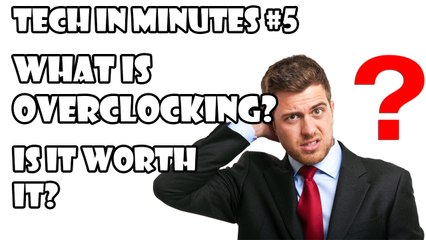 What Is Overclocking?Is it worth it?-Tech in Minutes