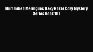 [PDF] Mummified Meringues (Lexy Baker Cozy Mystery Series Book 10) [Download] Online