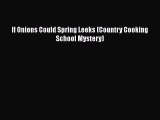 [PDF] If Onions Could Spring Leeks (Country Cooking School Mystery) [Read] Online