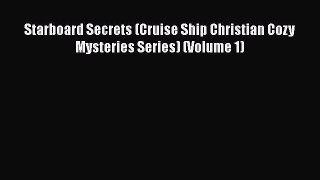 [PDF] Starboard Secrets (Cruise Ship Christian Cozy Mysteries Series) (Volume 1) [Download]