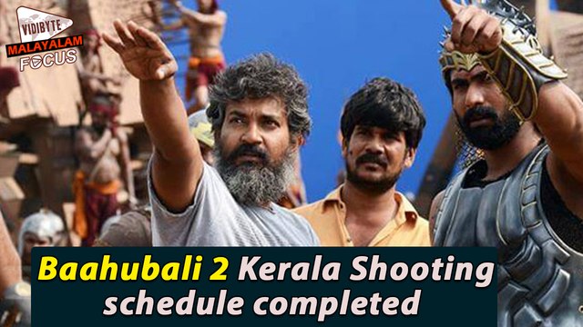 Baahubali 2 Kerala Shooting Schedule Completed || Malayalam Focus