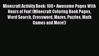 Read Minecraft Activity Book: 100+ Awesome Pages With Hours of Fun! (Minecraft Coloring Book