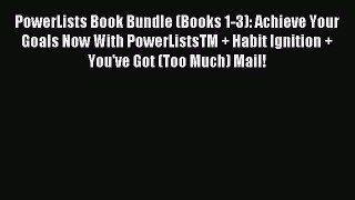 Read PowerLists Book Bundle (Books 1-3): Achieve Your Goals Now With PowerListsTM + Habit Ignition