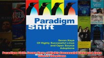 Download PDF  Paradigm Shift Seven Keys of Highly Successful Linux and Open Source Adoptions FULL FREE
