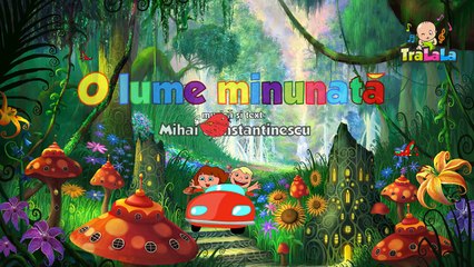 O lume minunata - Mihai Constantinescu - TraLaLa
