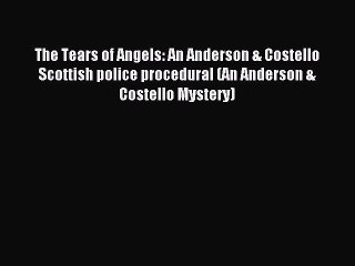 Download The Tears of Angels: An Anderson & Costello Scottish police procedural (An Anderson