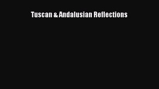 Read Tuscan & Andalusian Reflections Ebook Free