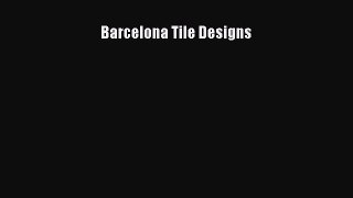 Read Barcelona Tile Designs Ebook Free