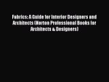 Read Fabrics: A Guide for Interior Designers and Architects (Norton Professional Books for