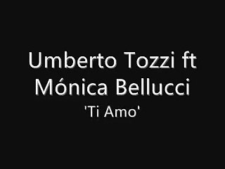 Umberto Tozzi ft Mónica Bellucci - Ti Amo + lyrics