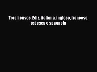 Скачать видео: Download Tree houses. Ediz. italiana inglese francese tedesca e spagnola pdf book free