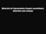 Download Materials for Conservation: Organic consolidants adhesives and coatings pdf book free