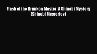 [PDF] Flask of the Drunken Master: A Shinobi Mystery (Shinobi Mysteries) [Download] Online