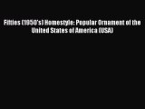 Download Fifties (1950's) Homestyle: Popular Ornament of the United States of America (USA)