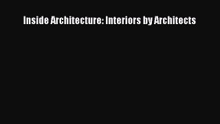 Read Inside Architecture: Interiors by Architects Ebook Free