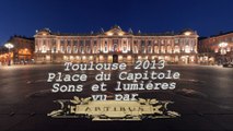 TOULOUSE 2013. Place du Capitole. Sons et lumiéres (Hd 1080)