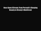 Download Once Upon A Dream: From Perrault's Sleeping Beauty to Disney's Maleficent Ebook
