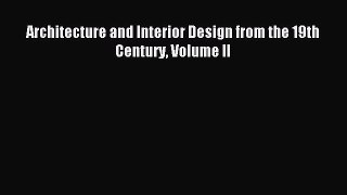 Read Architecture and Interior Design from the 19th Century Volume II Ebook Free