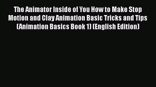 Download The Animator Inside of You How to Make Stop Motion and Clay Animation Basic Tricks