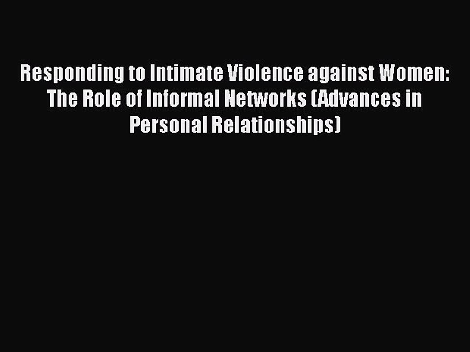 PDF Responding to Intimate Violence against Women: The Role of Informal Networks (Advances