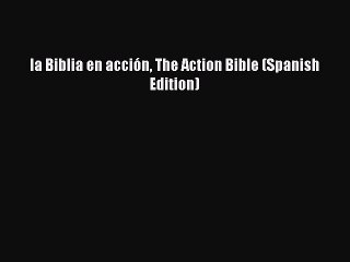 Download la Biblia en acción The Action Bible (Spanish Edition) PDF Online
