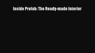 Read Inside Prefab: The Ready-made Interior Ebook Free