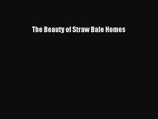 Read The Beauty of Straw Bale Homes Ebook Free