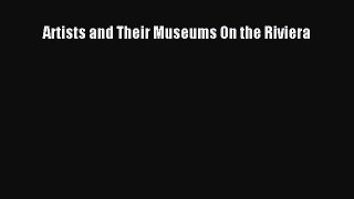 Read Artists and Their Museums On the Riviera Ebook Free