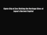 Read Kyoto City of Zen: Visiting the Heritage Sites of Japan's Ancient Capital Ebook Free