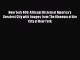 Read New York 400: A Visual History of America's Greatest City with Images from The Museum