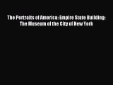 Read The Portraits of America: Empire State Building: The Museum of the City of New York Ebook