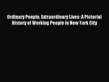 Read Ordinary People Extraordinary Lives: A Pictorial History of Working People in New York