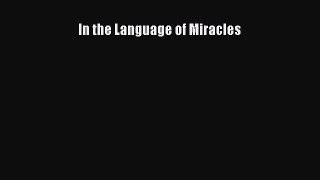 Read In the Language of Miracles Ebook Free