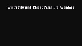 Read Windy City Wild: Chicago's Natural Wonders PDF Online