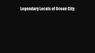 Read Legendary Locals of Ocean City Ebook Free