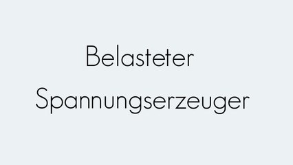 Belasteter Spannungserzeuger verständlich erklärt ⚡